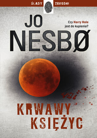 Krwawy księżyc. Harry Hole. Tom 13 Jo Nesbo - okladka książki