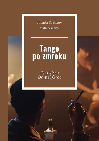 Tango po zmroku Jolanta Knitter-Zakrzewska - okladka książki