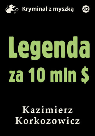 Legenda za 10 mln dolarów Kazimierz Korkozowicz - okladka książki