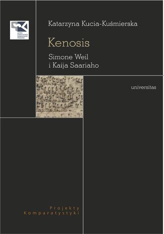 Kenosis. Simone Weil i Kaija Saariaho Katarzyna Kucia-Kuśmierska - okladka książki