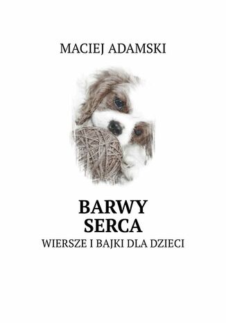 Barwy serca Maciej Adamski - okladka książki