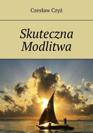 Skuteczna Modlitwa Czesław Czyż - okladka książki