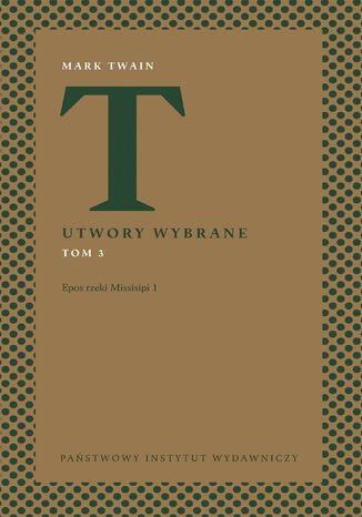 Utwory wybrane. Tom 3. Epos rzeki Missisipi 1 Mark Twain - okladka książki