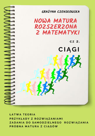 Ciągi Nowa matura rozszerzona z matematyki Grażyna Czenskowska - okladka książki