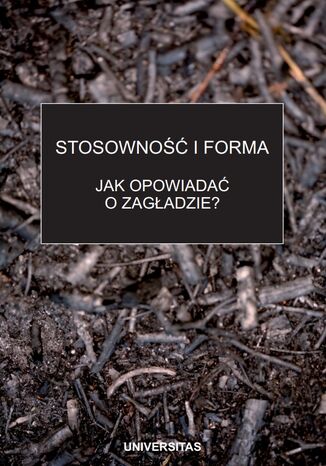 Stosowność i forma. Jak opowiadać o zagładzie? praca zbiorowa - okladka książki