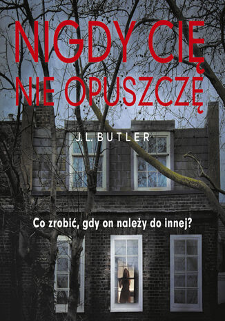 Nigdy cię nie opuszczę J.L. Butler - okladka książki