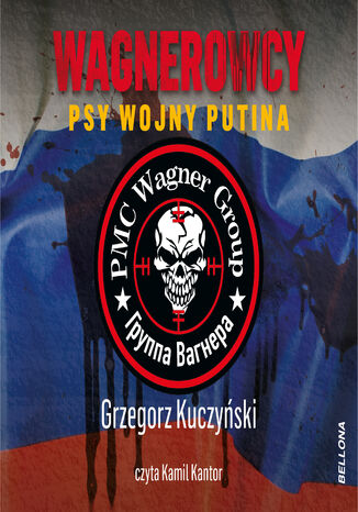 Wagnerowcy. Psy wojny Putina Grzegorz Kuczyński - okladka książki