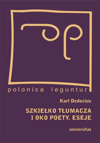 Szkiełko tłumacza i oko poety. Eseje Karl Dedecius - okladka książki