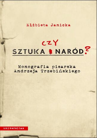 Sztuka czy naród? Monografia pisarska Andrzeja Trzebińskiego Elżbieta Janicka - okladka książki