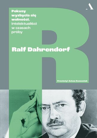 Pokusy wyzbycia się wolności Intelektualiści w czasach próby Ralf Dahrendorf - okladka książki
