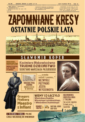 Zapomniane Kresy. Ostatnie polskie lata Sławomir Koper - okladka książki