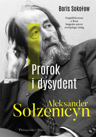 Prorok i dysydent. Aleksander Sołżenicyn Boris Sokołow - okladka książki