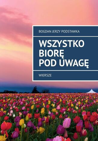 Wszystko biorę pod uwagę Bogdan Podstawka - okladka książki