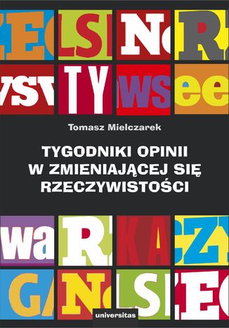 Tygodniki opinii w zmieniającej się rzeczywistości Tomasz Mielczarek - okladka książki