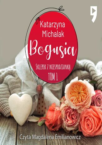 Sklepik z Niespodzianką: Bogusia. Tom 1 Katarzyna Michalak - okladka książki