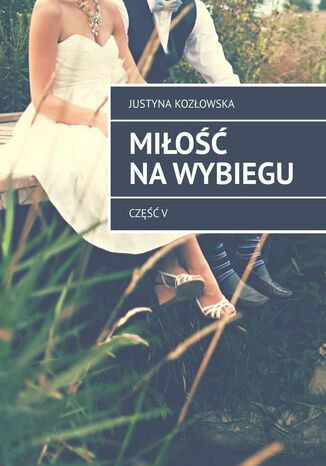 Miłość na wybiegu Justyna Kozłowska - okladka książki