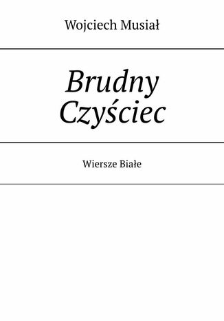 Brudny Czyściec Wojciech Musiał - okladka książki