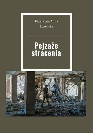 Pejzaże stracenia Katarzyna Lisowska - okladka książki