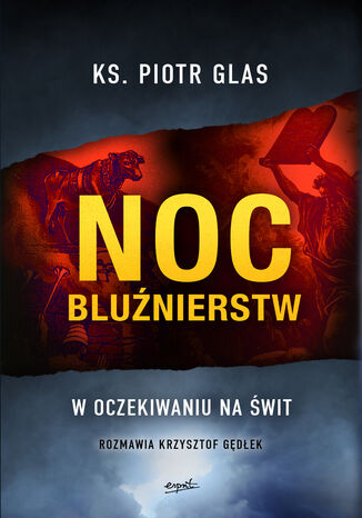 Noc bluźnierstw. W oczekiwaniu na świt ks.Piotr Glas - okladka książki