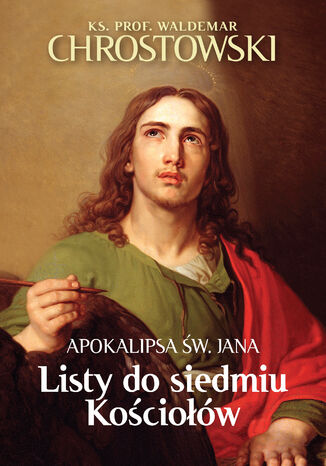 Listy do siedmiu Kościołów. Apokalipsa św. Jana ks. prof. Waldemar Chrostowski - okladka książki