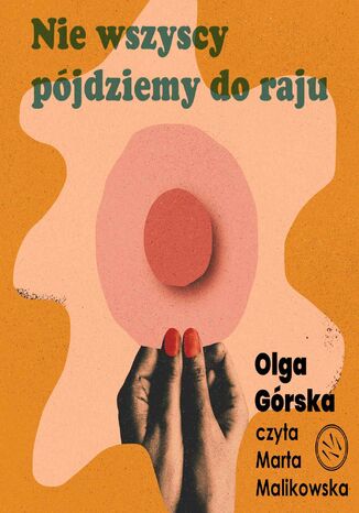 Nie wszyscy pójdziemy do raju Olga Górska - okladka książki