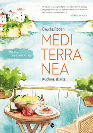 Mediterranea. Kuchnia słońca. Przepisy śródziemnomorskie Claudia Roden - okladka książki