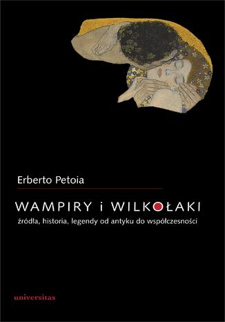 Wampiry i wilkołaki. Źródła, historia, legendy od antyku do współczesności Erberto Petoia - okladka książki