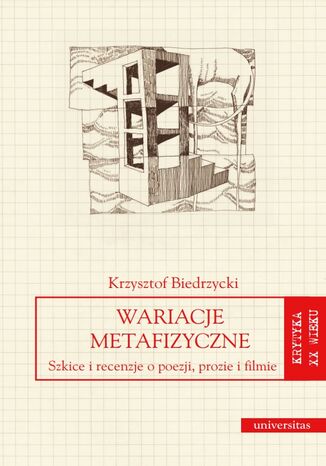 Wariacje metafizyczne. Szkice i recenzje o poezji, prozie i filmie Krzysztof Biedrzycki - okladka książki