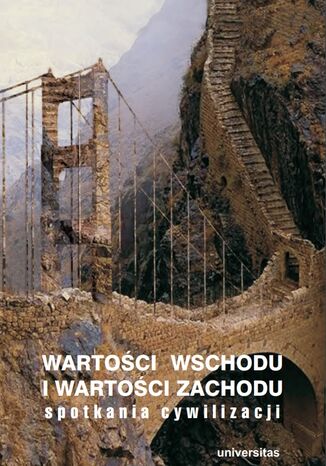 Wartości Wschodu i wartości Zachodu. Spotkania cywilizacji Janusz Danecki, Andrzej Flis - okladka książki