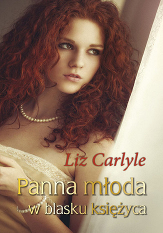 Panna młoda w blasku księżyca Liz Carlyle - okladka książki