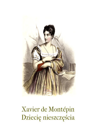 Dziecię nieszczęścia Xavier de Montépin - okladka książki