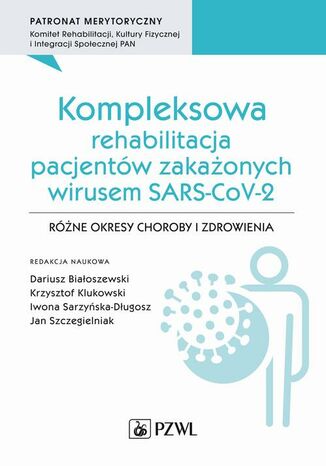 Kompleksowa rehabilitacja pacjentów zakażonych wirusem SARS-CoV-2 Krzysztof Klukowski, Dariusz Białoszewski, Iwona Sarzyńska-Długosz, Jan Szczegielniak - okladka książki