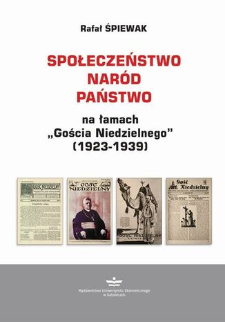 Społeczeństwo  naród  państwo na łamach Gościa Niedzielnego (1923-1939) Rafał Śpiewak - okladka książki