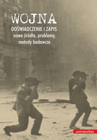 Wojna. Doświadczenie i zapis - nowe źródła, problemy, metody badawcze Sławomir Buryła, Paweł Rodak - okladka książki