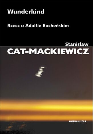 Wunderkind. Rzecz o Adolfie Bocheńskim Stanisław Cat-Mackiewicz - okladka książki