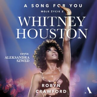 A song for you Moje życie z Whitney Houston Robyn Crawford - audiobook MP3