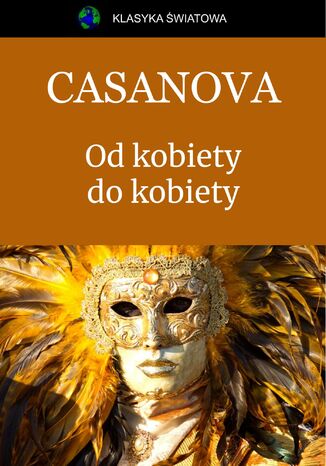 Od kobiety do kobiety. Pamiętniki Giovanni Giacomo Casanova - okladka książki