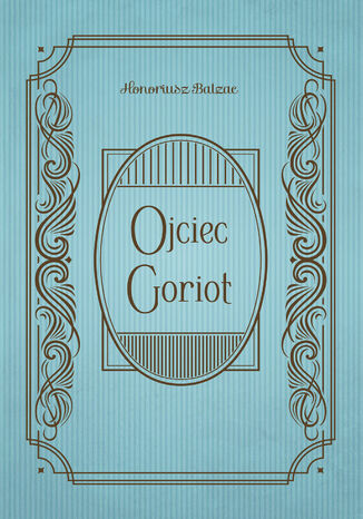 Ojciec Goriot Honoriusz Balzac - okladka książki