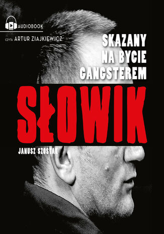 Słowik. Skazany na bycie gangsterem Janusz Szostak - audiobook MP3