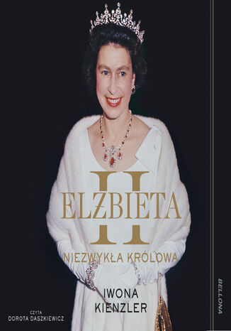 Elżbieta II. Niezwykła królowa Iwona Kienzler - okladka książki