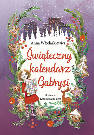 Świąteczny kalendarz Gabrysi Anna Włodarkiewicz - okladka książki