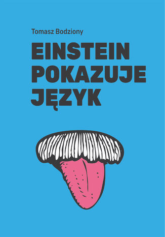 Einstein pokazuje język Tomasz Bodziony - okladka książki