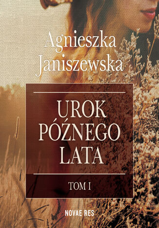 Urok późnego lata - tom 1 Agnieszka Janiszewska - okladka książki