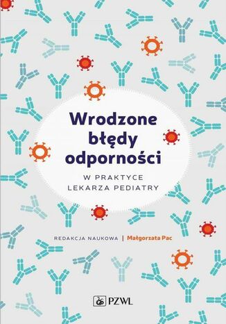 Wrodzone błędy odporności w praktyce lekarza pediatry Małgorzata Pac - okladka książki