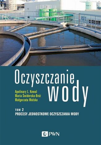 Oczyszczanie wody. Tom 2 Maria Świderska-Bróż, Małgorzata Wolska, Apolinary L. Kowal - okladka książki