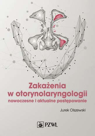 Zakażenia w otorynolaryngologii Jurek Olszewski - okladka książki