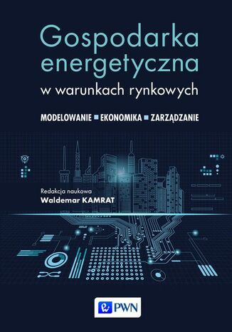 Gospodarka energetyczna w warunkach rynkowych Waldemar Kamrat - okladka książki