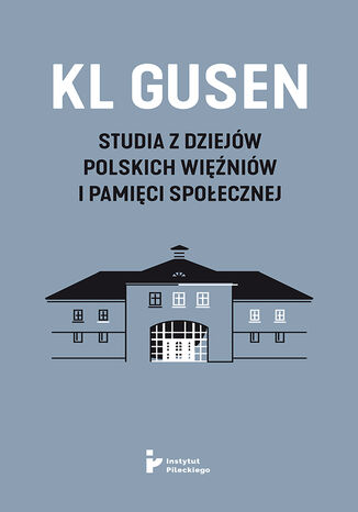 KL Gusen. Studia z dziejów polskich więźniów i pamięci społecznej red. Wanda Jarząbek - okladka książki