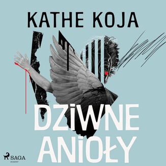 Dziwne anioły Kathe Koja - audiobook MP3