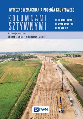 Wytyczne wzmacniania podłoża gruntowego kolumnami sztywnymi Michał Topolnicki, Bolesław Kłosiński - okladka książki